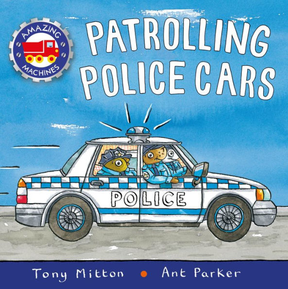 Patrolling Police Cars (Amazing Machines Series)