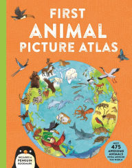 Title: First Animal Picture Atlas: Meet 475 Awesome Animals From Around the World, Author: Deborah Chancellor