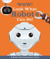 Title: Wow! Look What Robots Can Do!, Author: Andrea Mills