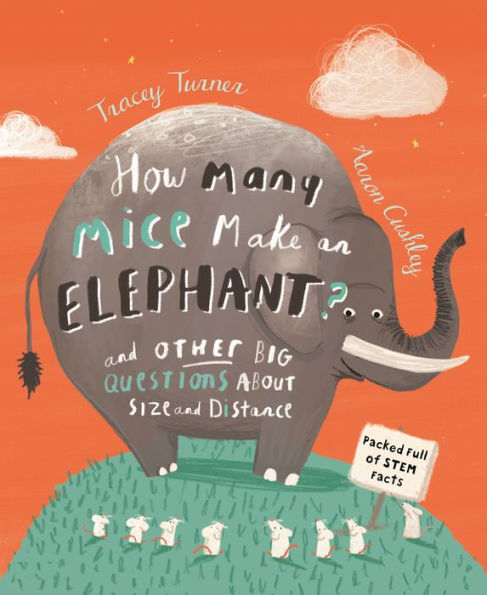 How Many Mice Make an Elephant?: And Other Big Questions About Size and Distance