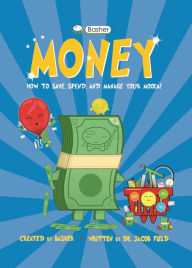 Best ebooks free download Basher Money: How to Save, Spend, and Manage Your Moola! by Jacob Field, Simon Basher ePub PDB PDF