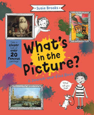 Title: What's in the Picture?: Take a Closer Look at Over 20 Famous Paintings, Author: Susie Brooks