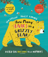 Title: How Many Hairs on a Grizzly Bear?: And Other Big Questions about Numbers, Author: Tracey Turner