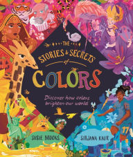 Title: The Stories and Secrets of Colors, Author: Susie Brooks