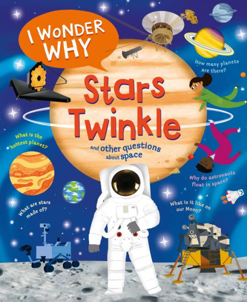 I Wonder Why Stars Twinkle: And Other Questions About Space