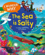 Title: I Wonder Why the Sea Is Salty: and Other Questions About the Oceans, Author: Anita Ganeri
