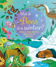 Title: What Do Bees Do In Winter?: Stories of animal migration, hibernation and adaptation, Author: Kate Peridot