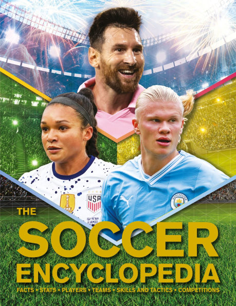 The Kingfisher Soccer Encyclopedia: Facts . Stats . Players . Teams . Skills and Tactics . Competitions