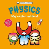 Title: Basher Science: Physics: Why Matter Matters!, Author: Dan Green