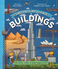 Title: The Spectacular Science of Buildings: From ancient wonders to modern megastructures, Author: Rob Colson