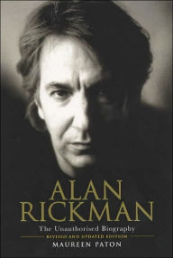 Title: Alan Rickman: The Unauthorised Biography, Author: Maureen Paton