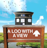 Title: A Loo with a View, Author: Luke Barclay