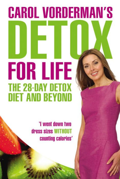 Carol Vorderman's Detox for Life: The 28 Day Diet and Beyond