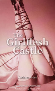 Title: The Girlflesh Castle, Author: Adriana Arden