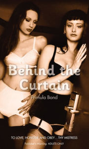 Title: Behind the Curtain, Author: Primula Bond