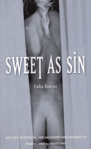 Title: Sweet as Sin, Author: Felix Baron