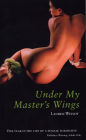 Under My Master's Wings: One Year in the Life of a Female Submissive