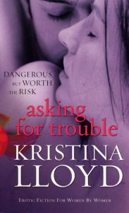 Title: Asking For Trouble, Author: Kristina Lloyd