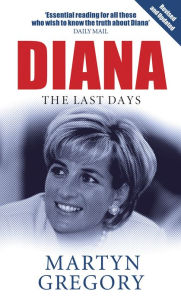 Title: Diana: The Last Days, Author: Martyn Gregory