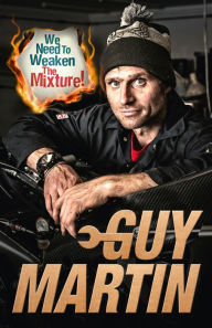 Free e books download torrent We Need to Weaken the Mixture by Guy Martin (English literature)