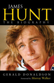 Title: James Hunt: The Biography, Author: Gerald Donaldson