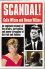 Scandal!: An Explosive Exposé of the Affairs, Corruption and Power Struggles of the Rich and Famous