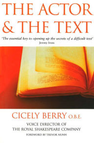 Title: The Actor And The Text, Author: Cicely Berry