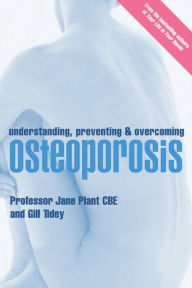 Title: Understanding, Preventing and Overcoming Osteoporosis, Author: Gillian Tidey