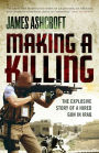 Making A Killing: The Explosive Story of a Hired Gun in Iraq