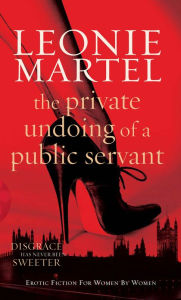 Title: The Private Undoing of a Public Servant, Author: Leonie Martel