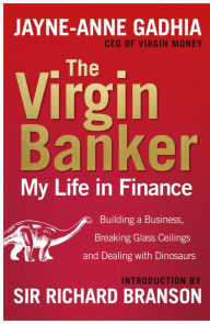 Title: The Virgin Banker: My Life in Finance, Author: Jayne-Anne Gadhia