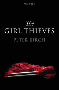 Title: The Girl Thieves, Author: Peter Birch