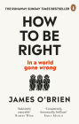 How To Be Right: . in a world gone wrong