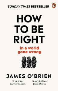 English book to download How To Be Right: . . . In a World Gone Wrong 9780753553121 by James O'Brien (English Edition)