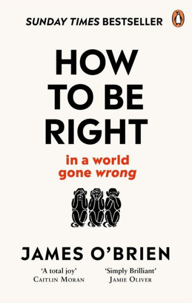 How To Be Right: . . . In a World Gone Wrong