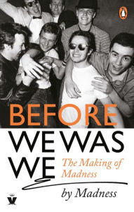 Title: Before We Was We: Madness by Madness, Author: Mike Barson