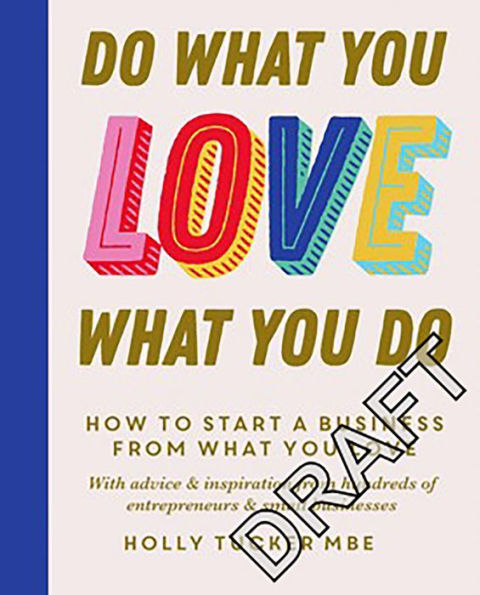Do What You Love, Love Do: The Empowering Secrets to Turn Your Passion into Profit