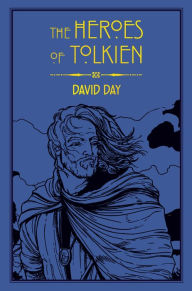 Title: The Heroes of Tolkien, Author: David Day