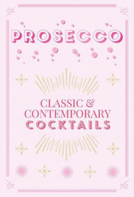 Title: Prosecco Cocktails: Classic & contemporary cocktails, Author: Hamlyn