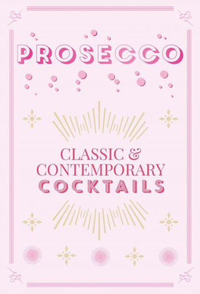Prosecco Cocktails: Classic & contemporary cocktails