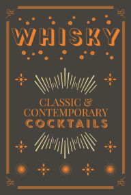 Title: Whisky Cocktails: Classic and Contemporary Drinks for Every Taste, Author: Pyramid