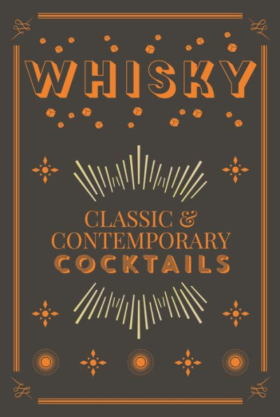 Whisky Cocktails: Classic and Contemporary Drinks for Every Taste