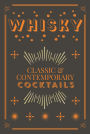 Whisky Cocktails: Classic and Contemporary Drinks for Every Taste