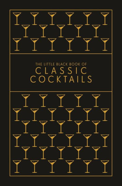 The Little Black Book of Classic Cocktails: A Pocket-Sized Collection of Drinks for a Night In or a Night Out
