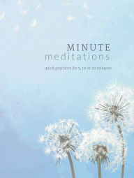 Epub books download free Minute Meditations: Quick Practices for 5, 10 or 20 Minutes 9780753734605