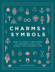 Ebook download forums Charms & Symbols: How to Weave the Power of Ancient Signs and Marks into Modern Life by Alison Davies CHM RTF MOBI in English 9780753735022