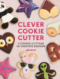 Title: Clever Cookie Cutter: How to Make Creative Cookies with Simple Shapes, Author: Jen Rich