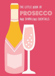 Title: The Little Book of Prosecco and Sparkling Cocktails, Author: Pyramid