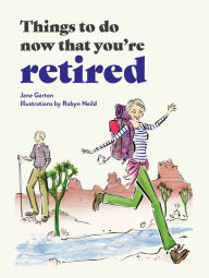 Free ebook books download Things to Do Now That You're Retired (English Edition) 9780753735343 by Jane Garton, Jane Garton