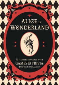 Title: Alice in Wonderland: A literary card game: 52 illustrated cards with games and trivia, Author: Pyramid